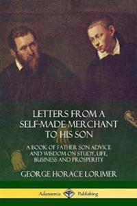Letters from a Self-Made Merchant to His Son