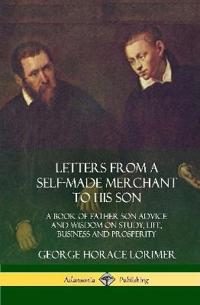 Letters from a Self-Made Merchant to His Son
