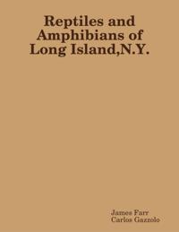 Reptiles and Amphibians of Long Island N Y