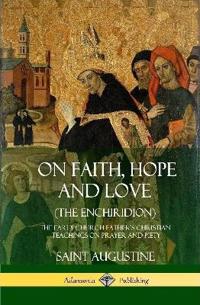On Faith, Hope and Love (The Enchiridion)