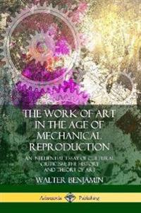 The Work of Art in the Age of Mechanical Reproduction