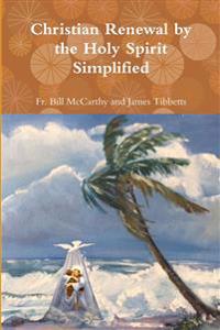 Christian Renewal by the Holy Spirit Simplified