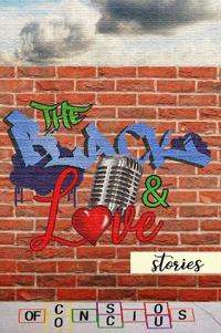 The Black & Love Stories of Conscious