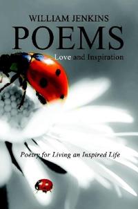 Poetry for Living an Inspired Life, Love and Inspiration