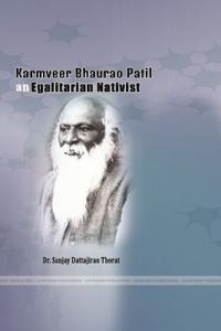 Karmveer Bhaurao Patil an Egalitarian Nativist