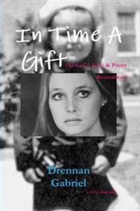 In Time A Gift: First Book of Lyric & Poetry Re-membered