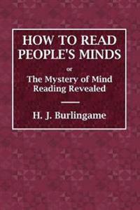 How to Read People's Minds or The Mystery of Mind Reading Revealed