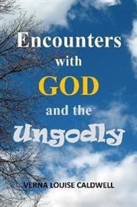 Encounters with God and the Ungodly