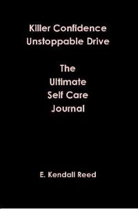Killer Confidence Unstoppable Drive The Ultimate Self Care Journal