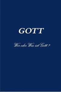 GOTT   Wer oder Was ist Gott ?