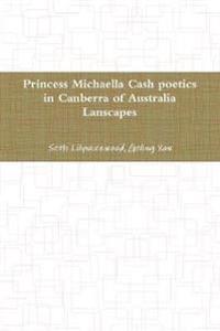 princess Michaella Cash poetics in Canberra of australia lanscapes
