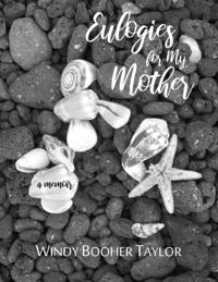 Eulogies for My Mother