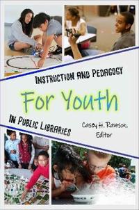 Instruction and Pedagogy for Youth in Public Libraries