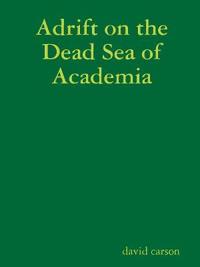 Adrift on the Dead Sea of Academia