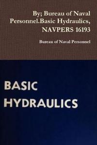 By; Bureau of Naval Personnel.Basic Hydraulics, NAVPERS 16193