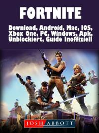 Fortnite Download, Android, Mac, IOS, Xbox One, PC, Windows, Apk, Unblockiert, Guide Inoffiziell