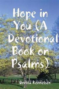 Hope in You (A Devotional Book on Psalms)