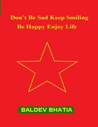 Don't Be Sad Keep Smiling - Be Happy Enjoy Life