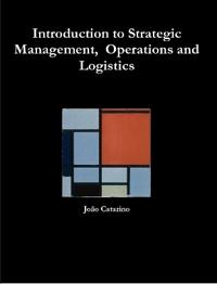Introduction to Strategic Management, Operations and Logistics