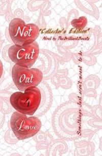 Not Cut Out 4 Love