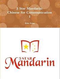 5 Star Mandarin: Chinese for Communication 1