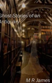Ghost-Stories of an Antiquary