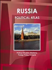Russia Political Atlas: Political Situation, Elections, Foreign Policy, Contacts
