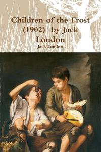 Children of the Frost (1902) by Jack London