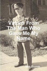 Values From The Man Who Gave Me My Name