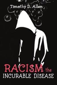 Racism The Incurable Disease