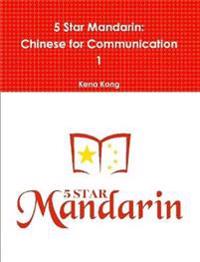 Bokomslag för "5 Star Mandarin: Chinese for Communication 1"