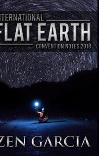 Bokomslag för "International Flat Earth Conference Notes 2018"