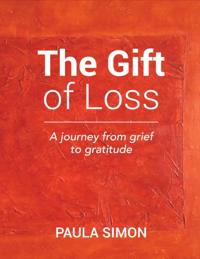 Gift of Loss: A Journey from Grief to Gratitude