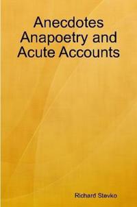Anecdotes Anapoetry and Acute Accounts