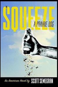 To Squeeze a Prairie Dog