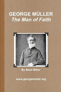 GEORGE MÜLLER - The Man of Faith