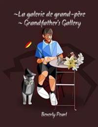 ~ La galerie de grand-père ~ Grandfather's Gallery