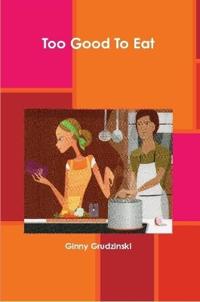 Too Good To Eat