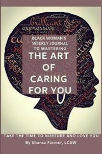 Art of Caring for You! Black Woman's Self-Care Journal