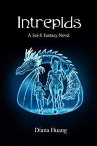 Intrepids - A Sci-fi Fantasy Novel