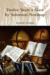 Twelve Years a Slave by Solomon Northup
