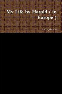 My Life by Harold ( in Europe )