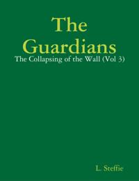 Guardians - The Collapsing of the Wall (Vol 3)
