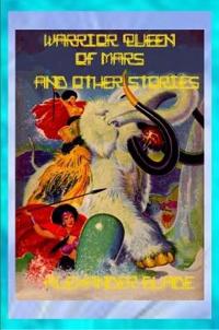 Warrior Queen of Mars and other Stories