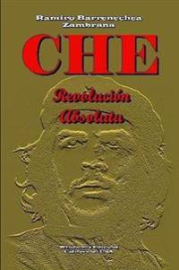 CHE - Revolución Absoluta