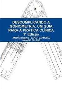 Descomplicando a Goniometria: Um Guia Para a Prática Clínica