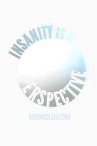 Insanity is a Perspective