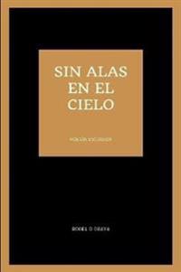 sin alas en el cielo (poesía escogida)