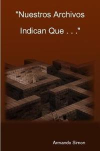 "Nuestros Archivos Indican Que . . . "