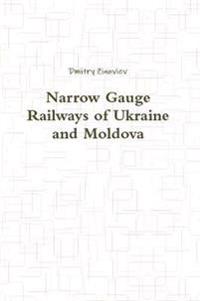 Narrow Gauge Railways of Ukraine and Moldova